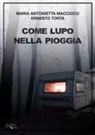Maria Antonietta Macciocu, Ernesto Torta - Come lupo nella pioggia