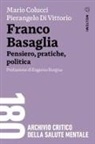 Mario Colucci, Pierangelo Di Vittorio - Franco Basaglia. Pensiero, pratiche, politica