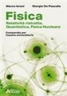 Giorgio de Pascalis, Marco Ierani - Fisica. Relatività ristretta, quantistica, fisica nucleare. Compendio per l'esame universitario. Per le Scuole superiori