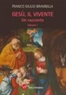 Franco Giulio Brambilla - Gesù, il vivente. Un racconto