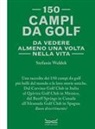 Stefanie Waldek - 150 campi da golf da vedere almeno una volta nella vita