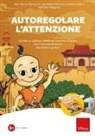 Gian Marco Marzocchi, Samantha Portolan, Arianna Usilla, Stefania Valagussa - Autoregolare l'attenzione. Attività su vigilanza, inibizione, memoria di lavoro, controllo interferenza e flessibilità cognitiva
