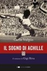 Carlo Vulpio - Il sogno di Achille. Il romanzo di Gigi Riva