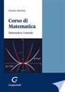 Claudio Mattalia - Corso di matematica. Matematica generale