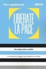 Pier Luigi Maccalli - Liberate la pace. Per vedere oltre i conflitti