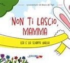 Daniela Mazzilli, Chiara Pessina, Francesca Villa - Non ti lascio, mamma. Lea e la sciarpa gialla