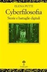 Elena Putti - Cyberfilosofia. Storie e battaglie digitali