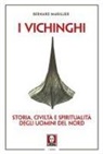 Bernard Marillier - Vichinghi. Storia, civiltà e spiritualità degli Uomini del Nord
