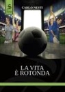 Carlo Nesti, Luca D'Argenio, Giovanna Pironti - La vita è rotonda