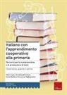 Annalisa Brichese, Fabio Caon, Sonia Rutka, Giovanni Tagliapietra - Italiano con l'apprendimento cooperativo alla primaria. Percorsi per la comprensione e la produzione di testi