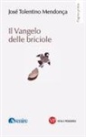 José Tolentino Mendonça - Il Vangelo delle briciole