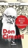 Teresio Bosco - Don Cimatti. Il don Bosco del Giappone