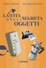 Alessio Perniola, Rosa Angela Silletti, Michele Morisco - La vita segreta degli oggetti