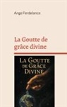 Ange Ferdelance - La Goutte de grâce divine