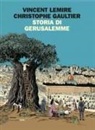 Christophe Gaultier, Vincent Lemire - Storia di Gerusalemme