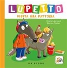 Orianne Lallemand, Éléonore Thuillier - Lupetto visita una fattoria. Amico lupo