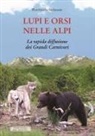 Piervittorio Stefanone - Lupi e orsi nelle Alpi. La rapida diffusione dei grandi carnivori