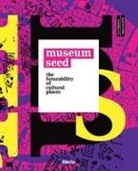 Ico Migliore, Mara Servetto - The Museum seed. The futurability of cultural places. Ediz. italiana e inglese