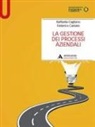Raffaella Cagliano, Federico Caniato - La gestione dei processi aziendali