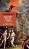 Carmine Di Sante - Giustizia biblica e grazia. Tra colpa, pena, riparazione e rinascita