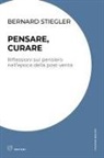 Bernard Stiegler, Gruppo di ricerca Ippolita - Pensare, curare. Riflessioni sul pensiero nell'epoca della post-verità