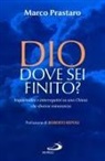 Marco Prastaro - Dio dove sei finito? Inquietudini e interrogativi su una Chiesa che diviene minoranza