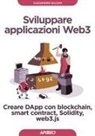 Alessandro Baldini - Sviluppare applicazioni Web3. Creare DApp con blockchain, smart contract, Solidity, web3.js
