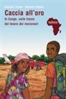 Daniele Gobbin, Daniele Zanon - Caccia all'oro. In Congo, sulle tracce del tesoro dei mercenari