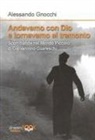 Alessandro Gnocchi, Gian Paolo Renello - Andavamo con Dio e tornavamo al tramonto. Scorribande nel Mondo piccolo di Giovannino Guareschi