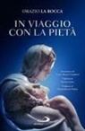 Orazio La Rocca - In viaggio con la pietà