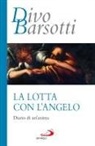 Divo Barsotti - La lotta con l'angelo. Diario di un'anima