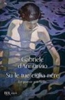 Gabriele D'Annunzio - Su le tue ciglia nere. Le poesie più belle