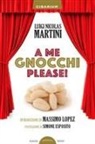 Luigi Nicolas Martini - A me gnocchi please!