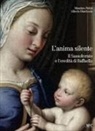 Alberto Marchesin, Massimo Pulini - L' anima silente. Il Sassoferrato e l'eredita di Raffaello