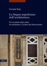 Giuseppe Rago - La lingua napoletana dell'architettura. Per un atlante degli ordini tra architetture e sculture del Rinascimento