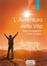 Sri Chinmoy - L' avventura della vita. Yoga, meditazione e l'arte di vivere
