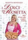 Rosetta Bovienzo - I dolci di Rosetta. Dolci di una volta semplici da fare