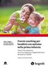 Geraldine Dawson, Sally J. Rogers, A. Laurie Vismara - Parent coaching per bambini con autismo nella prima infanzia. Favorire la relazione, la comunicazione e l'apprendimento attraverso l'ESDM