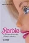 Misa Urbano - Barbie. Da bambola a icona: la favola della mitica e discussa fashion doll