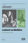 Louis Jouvet, Stefano Geraci - Lezioni su Molière