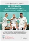 Nicola Marchitto, Luca Tribuzio - Presbifagia in ambito geriatrico: aspetti diagnostici e terapeutici. Elementi essenziali di formazione teorico-pratica per lo specialista e per il caregiver operanti in ambito domiciliare nella rieducazione del paziente disfagico
