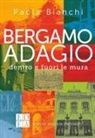 Paola Bianchi, Teresa Monestiroli - Bergamo adagio. Dentro e fuori le mura