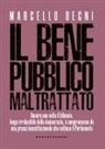 Marcello Degni - Il bene pubblico maltrattato. Ancora una volta il bilancio, luogo irriducibile della democrazia, è compromesso da una prassi incostituzionale che svilisce il Parlamento