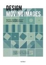 Vincenzo Maselli, Giulia Panadisi - Design moving images. Tecniche, tecnologie, processi e pratiche nel motion design