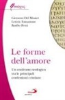 Giovanni Del Missier, Basilio Petrà, Letizia Tomassone - Le forme dell'amore. Un confronto teologico tra le principali confessioni cristiane