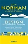 Don Norman - Design per un mondo migliore. Significativo, sostenibile, centrato sull'umanità