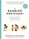 Simone Davies, Junnifa Uzodike - Il bambino Montessori. Crescere un bambino capace, con mente creativa e cuore compassionevole