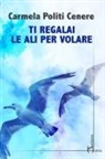 Carmela Politi Cenere - Ti regalai le ali per volare