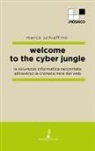 Marco Schiaffino - Welcome to the cyber jungle. La sicurezza informatica raccontata attraverso la cronaca nera del web