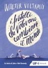 Walter Veltroni - I fratelli che volevano cambiare il mondo. La storia di John e Bob Kennedy